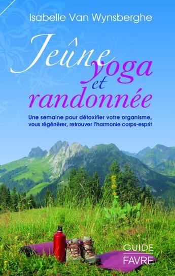 Couverture du livre « Jeûne, yoga et randonnée » de Isabelle Van Wynsberghe aux éditions Favre