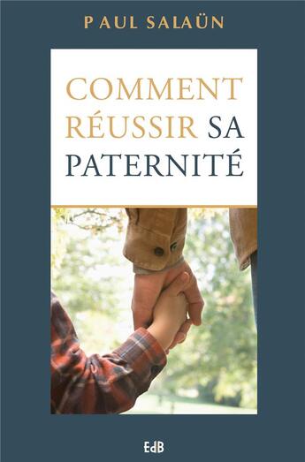 Couverture du livre « Comment réussir sa paternité » de Paul Salaun aux éditions Des Beatitudes