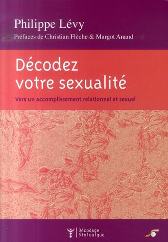 Couverture du livre « Décodez votre sexualité ; vers un accomplissement relationnel et sexuel » de Levy Christian aux éditions Le Souffle D'or