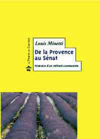 Couverture du livre « De la Provence au Sénat » de Louis Minetti aux éditions Le Temps Des Cerises