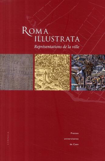 Couverture du livre « Roma illustrata ; représentations de la ville » de Des Fleury Philippe aux éditions Pu De Caen