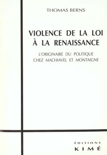 Couverture du livre « Violence de la loi a la renaissance » de Thomas Berns aux éditions Kime