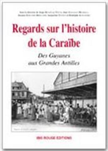 Couverture du livre « Regards sur l'histoire de la Caraïbe » de  aux éditions Ibis Rouge