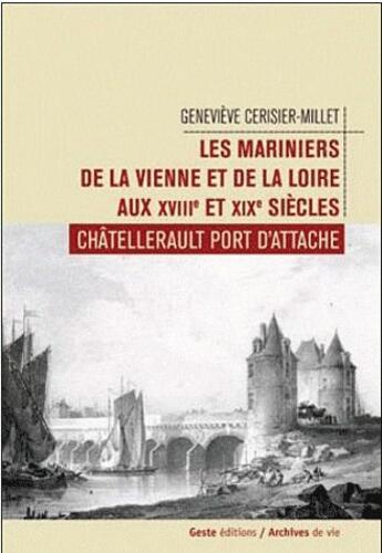 Couverture du livre « Les mariniers de Vienne et Loire aux XVIII et XIX siècles » de Cerisier et Gene Millet aux éditions Geste