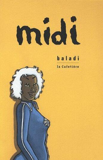 Couverture du livre « Midi ; la cafetière » de Baladi aux éditions La Cafetiere