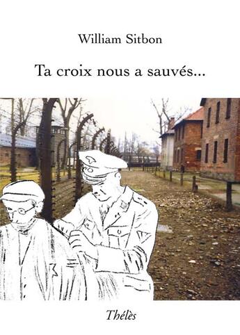 Couverture du livre « Ta croix nous a sauvés... » de William Sitbon aux éditions Theles