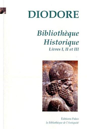 Couverture du livre « Bibliothèque historique Tome 1 à 3 » de Diodore De Sicile aux éditions Paleo