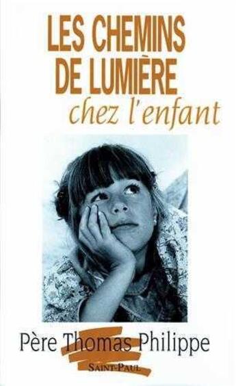 Couverture du livre « Les chemins de lumiere chez l'enfant » de Philippe Thomas aux éditions Saint Paul Editions