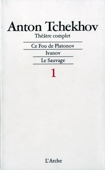 Couverture du livre « Theatre t1 tchekhov » de Anton Tchekhov aux éditions L'arche