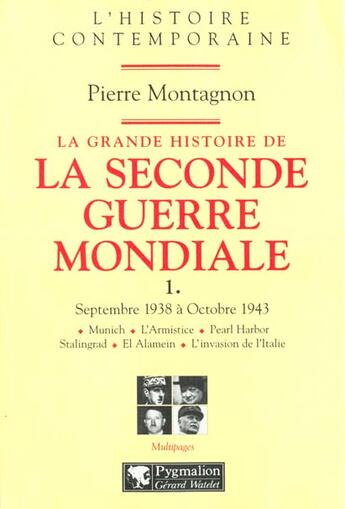 Couverture du livre « La Grande Histoire de la Seconde Guerre mondiale : Septembre 1938 à Octobre 1943 » de Pierre Montagnon aux éditions Pygmalion