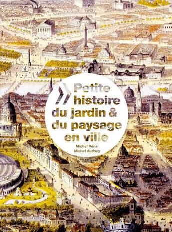 Couverture du livre « Petite histoire du jardin et du paysage en ville a travers les ages » de Audony/Pena aux éditions Alternatives