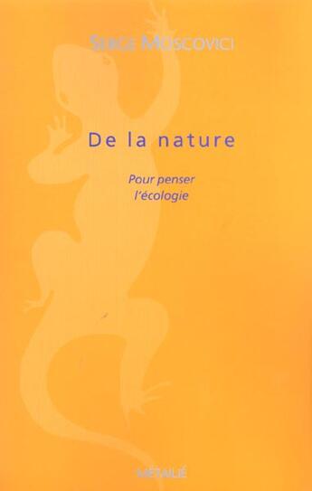 Couverture du livre « De la nature : pour penser l'ecologie » de Serge Moscovici aux éditions Metailie