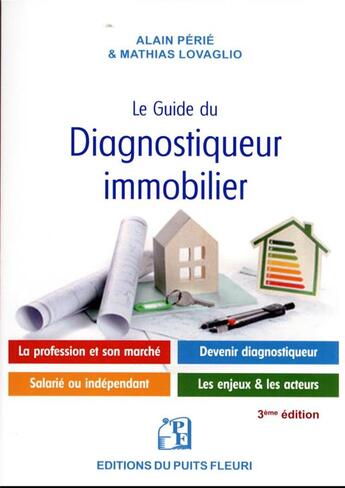 Couverture du livre « Le guide du diagnostiqueur immobilier : la profession et son marché, devenir diagnostiqueur, salarié ou indépendant, les enjeux et les acteurs (3e édition) » de Alain Perie et Mathias Lovaglio aux éditions Puits Fleuri