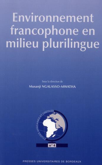 Couverture du livre « Environnement francophone en milieu plurilingue » de Ngalasso Mwatha aux éditions Pu De Bordeaux