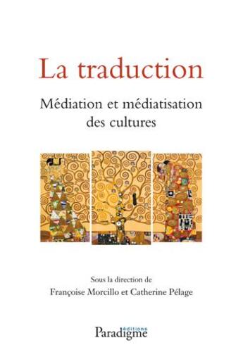 Couverture du livre « La traduction ; médiation et médiatisation des cultures » de Catherine Pelage et Francoise Morcillo aux éditions Paradigme
