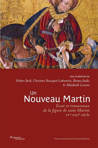 Couverture du livre « Un nouveau Martin ; essor et renouveaux de la figure de Saint Martin (IXe-XXIe siècle) » de Elisabeth Lorans aux éditions Pu Francois Rabelais