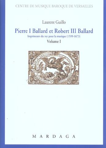 Couverture du livre « Pierre I Ballard Et Robert Iii Ballard (1599-1673) Vol 1 » de Guillot aux éditions Mardaga Pierre