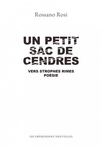 Couverture du livre « Un petit sac de cendres ; vers strophes rimes, poésie » de Rossano Rosi aux éditions Impressions Nouvelles