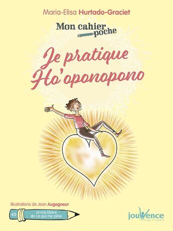 Couverture du livre « Mon cahier poche Tome 45 : je pratique Ho'oponopono » de Maria-Elisa Hurtado-Graciet et Jean Augagneur aux éditions Jouvence