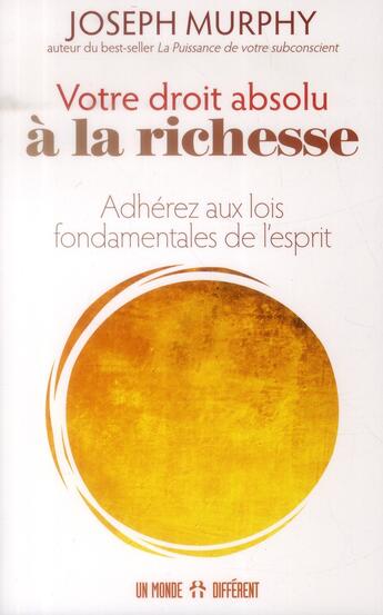 Couverture du livre « Votre droit absolu à la richesse » de Joseph Murphy aux éditions Un Monde Different