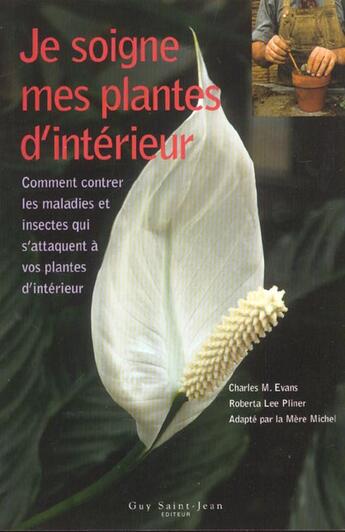 Couverture du livre « Je soigne mes plantes d interieur » de Charles-M Evans aux éditions Saint-jean Editeur