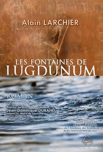 Couverture du livre « Les fontaines de Lugdunum » de Alain Larchier aux éditions Heraclite