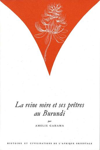 Couverture du livre « La reine mère et ses prêtres au Burundi » de Amelie Gahama aux éditions Societe D'ethnologie