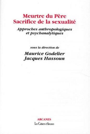 Couverture du livre « Meurtre du père, sacrifice de la sexualité ; approches anthropologiques et psychanalytiques » de Godelier Maurice/Has aux éditions Eres