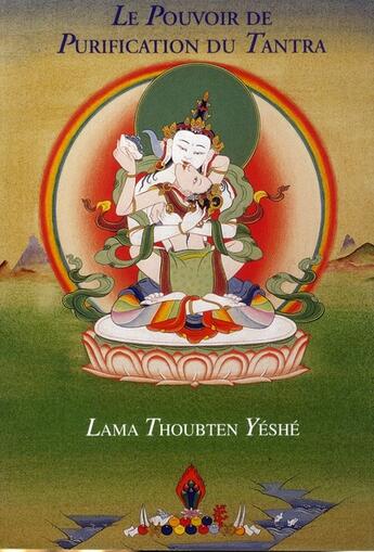 Couverture du livre « Le pouvoir de purification du tantra » de Thoubten Yeshe aux éditions Vajra Yogini