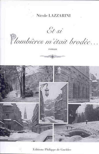 Couverture du livre « Et Si Plombieres M'Etait Brodee » de Nicole Lazzarini aux éditions De Gueldre