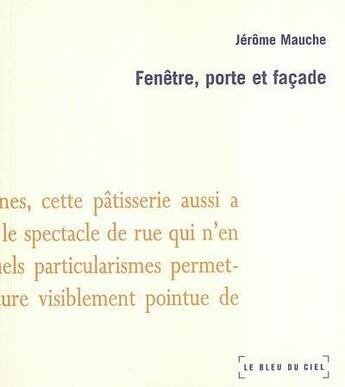 Couverture du livre « Fenêtre porte et facade » de Jerome Mauche aux éditions Le Bleu Du Ciel