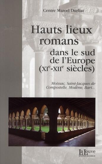 Couverture du livre « Hauts lieux romans dans le sud de l'Europe ; XI XII siècles » de  aux éditions La Louve