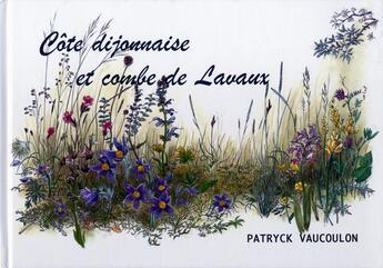 Couverture du livre « **Cote Dijonnaise Et Combe De Lavaux » de Patryck Vaucoulon aux éditions Carte Performance