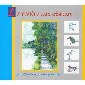 Couverture du livre « La rivière aux oiseaux » de Serge Kergoat aux éditions Serge Kergoat