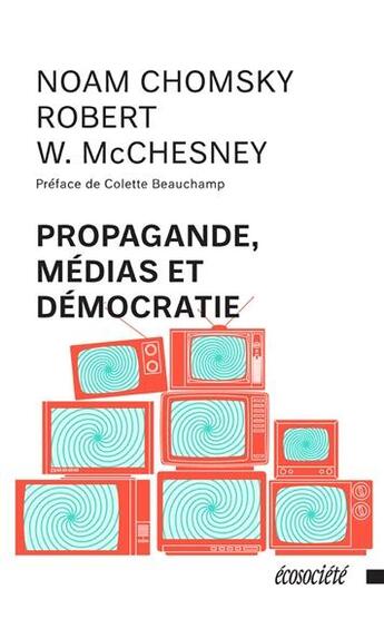 Couverture du livre « Propagande, médias et démocratie (édition 2005) » de Noam Chomsky et Robert W. Mcchesney aux éditions Ecosociete