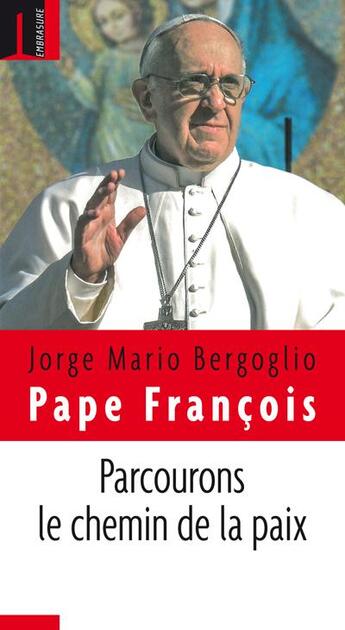 Couverture du livre « Parcourons le chemin de la paix » de Jorge Mario Bergoglio et Pape Francois aux éditions Embrasure