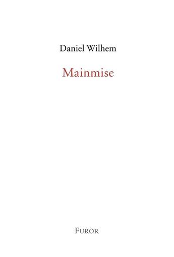 Couverture du livre « Mainmise » de Daniel Wilhem aux éditions Furor