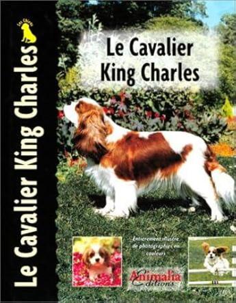 Couverture du livre « Le Cavalier King Charles » de Juliette Cunliffe aux éditions Animalia