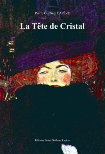 Couverture du livre « La tête de cristal » de Pierre Guilhem Lapeze aux éditions Lapeze