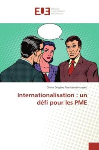 Couverture du livre « Internationalisation : un defi pour les PME » de Olivier Andriamasimanana aux éditions Editions Universitaires Europeennes