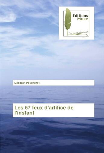 Couverture du livre « Les 57 feux d'artifice de l'instant » de Peucheret Deborah aux éditions Muse