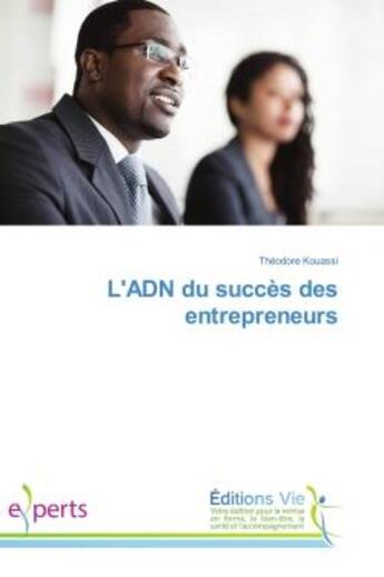 Couverture du livre « L'ADN du succes des entrepreneurs » de Théodore Kouassi aux éditions Vie