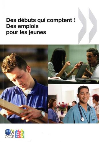 Couverture du livre « Des débuts qui comptent ! des emplois pour les jeunes » de  aux éditions Ocde