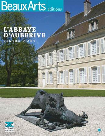 Couverture du livre « L'Abbaye d'Auberive, centre d'art » de  aux éditions Beaux Arts Editions