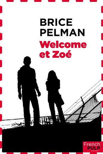 Couverture du livre « Welcome et Zoé » de Brice Pelman aux éditions French Pulp