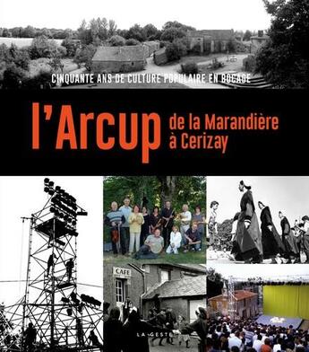 Couverture du livre « L'Arcup ; de la marandière à Cerizay » de  aux éditions Geste