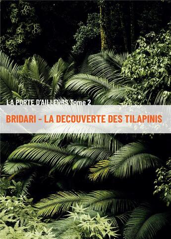 Couverture du livre « La porte d'ailleurs Tome 2 : Bridari - la découverte des Tilapinis » de Marie-Dominique Coronel aux éditions Bookelis