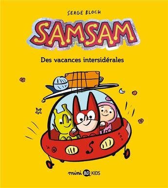 Couverture du livre « SamSam Tome 8 : des vacances intersidérales » de Serge Bloch aux éditions Bd Kids