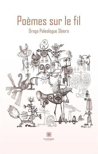 Couverture du livre « Poèmes sur le fil » de Draga Paleologue Sbi aux éditions Le Lys Bleu