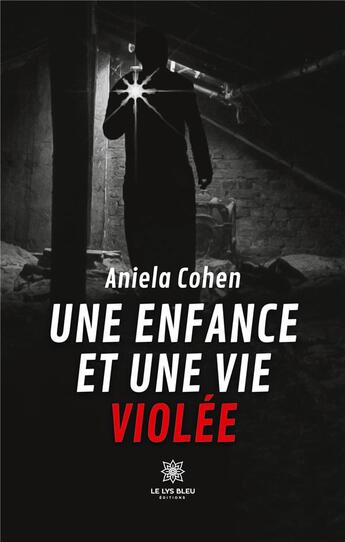 Couverture du livre « Une enfance et une vie violée » de Cohen Aniela aux éditions Le Lys Bleu